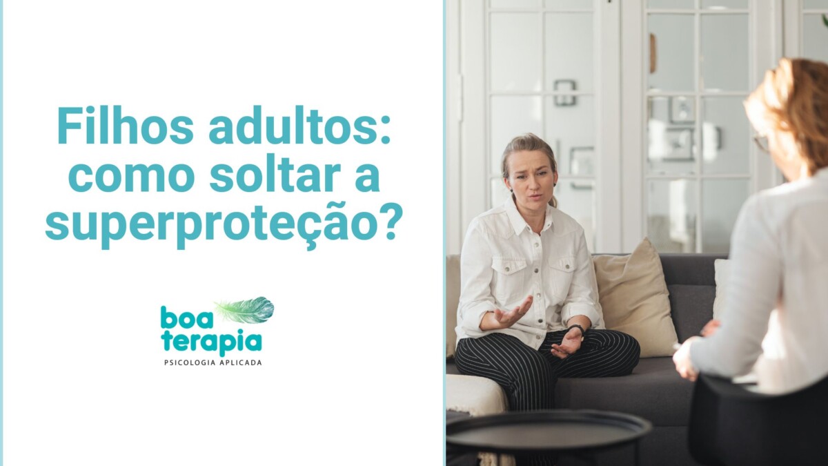 Descubra como superar a superproteção e promover a autonomia dos filhos adultos
