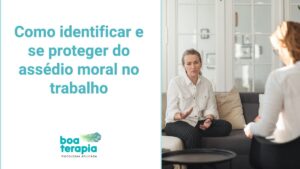 Descubra como identificar e se proteger do assédio moral no trabalho